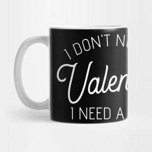 i don't need a Valentine I need A Nap Mug